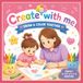 Create With Me: My First Scribble and Drawing Book for Toddlers Ages 2–4