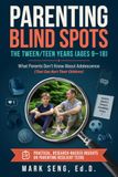 Parenting Blind Spots: The Tween/Teen Years (Ages 9–18)