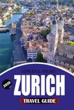 ZURICH Travel Guide 2026