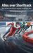 Alles Shorttrack Alles over Shorttrack: Geschiedenis, techniek en topsport op de korte baan