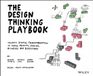 The Wiley The Design Thinking Playbook