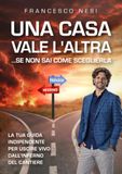 Una casa vale l'altra ...se non sai come sceglierla: La tua guida indipendente per uscire vivo dall'inferno del cantiere