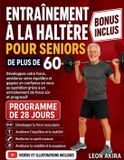 ENTRAÎNEMENT Libri GmbH Entraînement À La Haltère Pour Seniors de Plus de 60 ANS