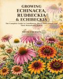 Growing Echinacea Growing Echinacea, Rudbeckia & Echibeckia: The Complete Guide to Coneflowers, Black-Eyed Susans, and Their Remarkable Hybrid