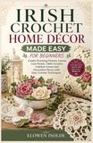 IRISH CROCHET HOME DÉCOR MADE EASY FOR BEGINNERS