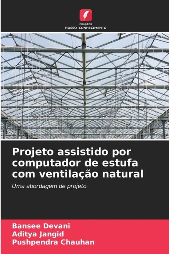Projeto Edicoes Nosso Conhecimento Projeto assistido por computador de estufa com ventilação natural: Uma abordagem de projeto