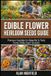 Edible Libri GmbH Edible Flower Heirloom Seeds Guide