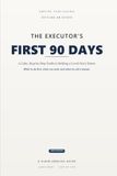 The Executor's First 90 Days: A Calm, Step-by-Step Guide to Settling a Loved One's Estate - What to Do First, What Can Wait, and When to Call a Lawyer