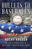From Bullets to Baseballs: The Semi-Fictional Story of a Green Beret Turned Baseball Umpire