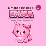 Il mondo magico di EMMA: Libro da colorare personalizzato per bambini 3–6 anni