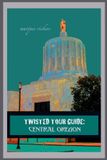 Twisted Libri GmbH Twisted Tour Guide: Central Oregon: 23
