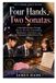 Four Hands Two Sonatas: A Heartfelt Journey Through Music, Rivalry, Friendship, Romance, Ambition, and the Characters Behind Every Note