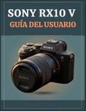 Sony Rx10 V Guía del Usuario