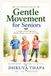 Gentle Movement for Seniors: A Simple 4-Week Program for Mobility, Balance, Strength, and Vitality