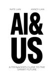 AI & US: A Teenager's Guide to the Smart Future