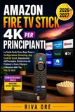 Amazon Fire TV Stick 4K Per Principianti