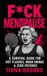 F*ck Menopause: A Survival Guide for Hot Flashes, Mood Swings & Zero Patience