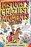 History's Bol History's Craziest Moments for Kids Paperback