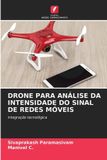 DRONE OmniScriptum SRL DRONE PARA ANÁLISE DA INTENSIDADE DO SINAL DE REDES MÓVEIS: integração tecnológica