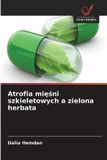 Atrofia OmniScriptum SRL Atrofia mięśni szkieletowych a zielona herbata