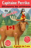 Capitaine Perriko découvre les animaux du Canada: Questions, devinettes et défis