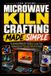 MICROWAVE Libri GmbH Microwave Kiln Crafting Made Simple