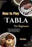 How Libri GmbH How To Play Tabla For Beginners Paperback