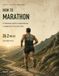 How to Marathon: A Training Guide & Workbook