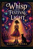 Whisp and the Festival of Light: A Story of Finding Your Voice When Someone You Love Loses Theirs