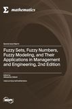 Fuzzy Sets, Fuzzy Numbers, Fuzzy Modeling, and Their Applications in Management and Engineering, 2nd Edition