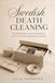 Swedish Death Cleaning: The 30-Day Guide to Stress-Free Decluttering