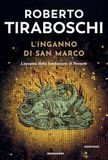 L'inganno Mondadori L'inganno di San Marco. L'epopea della fondazione di Venezia