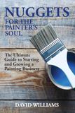 Nuggets Painter's Soul Nuggets: The Ultimate Guide to Starting and Growing a Painting Business