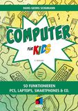 Computer MITP Verlags GmbH Computer für Kids: So funktionieren PCs, Laptops, Smartphones & Co.