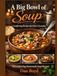 A Big Bowl of Soup: Great Soup Recipes for an Easy Comfort Meal