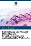 Entwicklung Verlag Unser Wissen Entwicklung von Thiazol-Derivaten als krebshemmende und antibakterielle Wirkstoffe