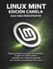 Linux Mint Edición Canela Guía Para Principiantes: Recurso práctico con guías de instalación, el gestor de archivos Nemo, comandos apt, copias de ... Timeshift y personalización del escritorio