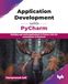 Application PyCharm Application Development with PyCharm: Building real-world applications in Python with the convenience of PyCharm (English Edition)