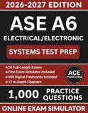 ASE A6 Electrical/Electronic Systems Test Prep: Automotive Service Excellence Study Guide with 1,000 Practice Questions, Voltage Drop, CAN Bus, and Full Answer Explanations