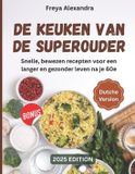 De Bol De keuken van de superouder: Snelle, bewezen recepten voor een langer en gezonder leven na je 60e
