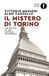 Il mistero di Torino. Due ipotesi su una capitale incompresa