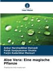 Aloe Verlag Unser Wissen Aloe Vera: Eine magische Pflanze: Praktische Informationen