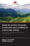 Guide Editions Notre Savoir Guide des plantes menacées d'extinction dans le PARNA de la Serra das Lontras