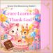 Grace learns to thank God: A Story of gratitude, faith, and God's love