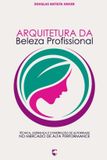 Arquitetura Libri GmbH Arquitetura da Beleza Profissional: Técnica, Liderança e Construção de Autoridade no Mercado de Alta Performance