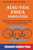 AIAG-VDA FMEA Simplified: Reduce Risk, Improve Quality, Prevent Failures — The Ultimate Guide to Design FMEA, Process FMEA, and Automotive Excellence
