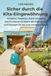 Sicher durch die Kita-Eingewöhnung: Verstehen, Begleiten, Sicherheit geben. Das Praxisbuch für Eltern mit Fallbeispielen und Lösungen für das erste Kindergartenjahr