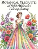 BOTANICAL ELEGANTE: A 1950s Watercolor Coloring Journey