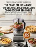 The Ninja The Complete Ninja BN601 Professional Food Processor Cookbook for Beginners