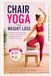 CHAIR YOGA FOR WEIGHT LOSS: A Simple 28-Day Workout Plan to Burn Fat, Boost Metabolism, and Regain Flexibility in Just 10 Minutes a Day